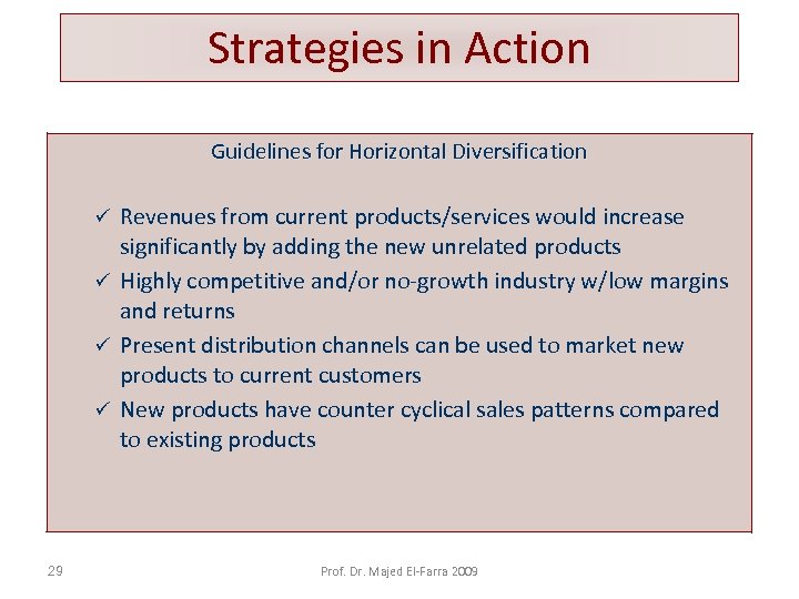 Strategies in Action Guidelines for Horizontal Diversification Revenues from current products/services would increase significantly