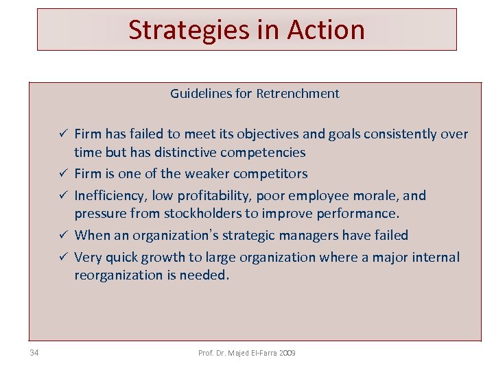 Strategies in Action Guidelines for Retrenchment ü ü ü 34 Firm has failed to