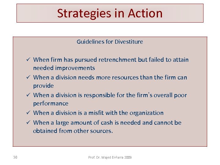 Strategies in Action Guidelines for Divestiture ü ü ü 36 When firm has pursued