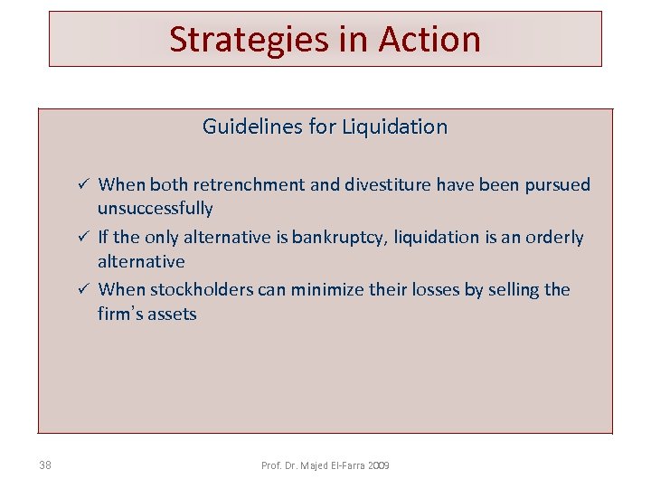 Strategies in Action Guidelines for Liquidation When both retrenchment and divestiture have been pursued
