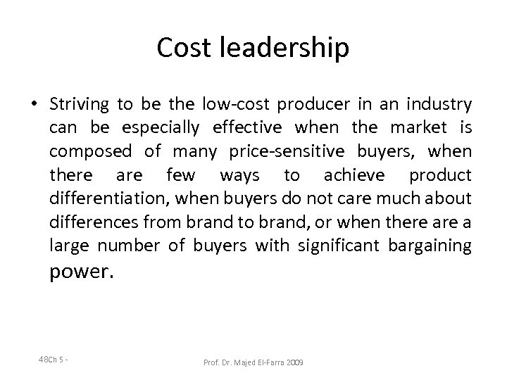 Cost leadership • Striving to be the low-cost producer in an industry can be