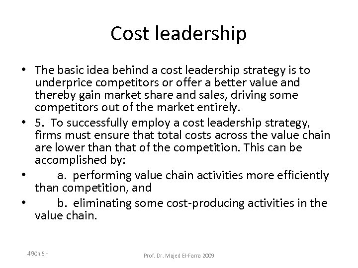 Cost leadership • The basic idea behind a cost leadership strategy is to underprice