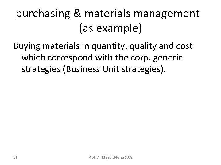 purchasing & materials management (as example) Buying materials in quantity, quality and cost which