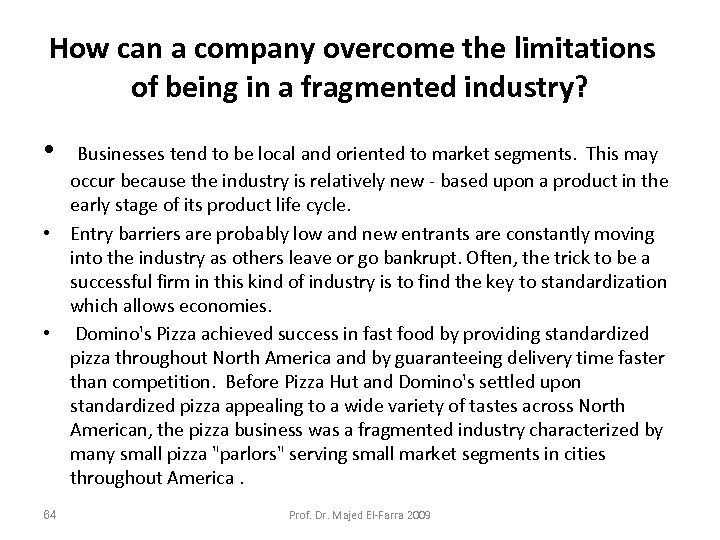How can a company overcome the limitations of being in a fragmented industry? •