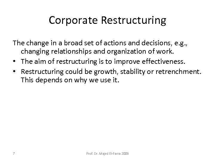Corporate Restructuring The change in a broad set of actions and decisions, e. g.