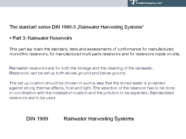 The standard series DIN 1989 -3 „Rainwater Harvesting Systems“ • Part 3: Rainwater Reservoirs