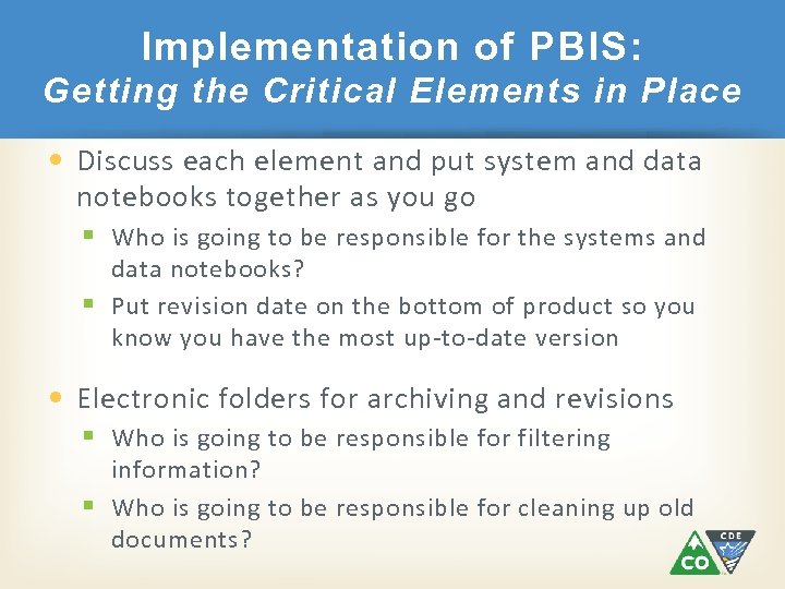 Implementation of PBIS: Getting the Critical Elements in Place • Discuss each element and