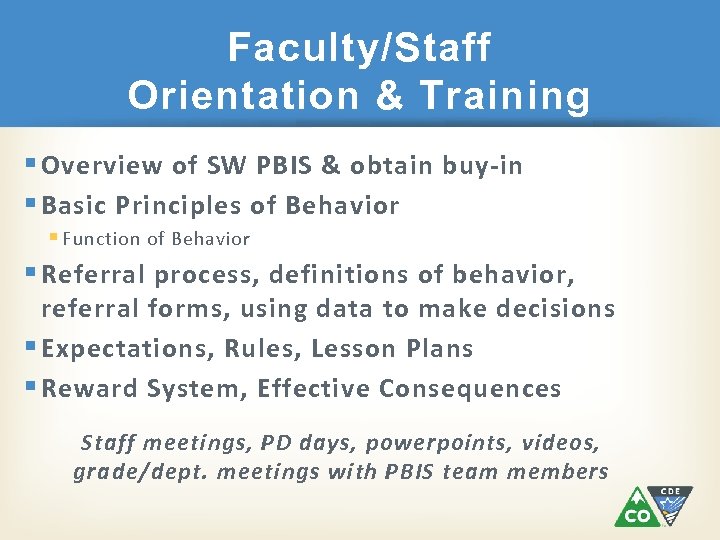 Faculty/Staff Orientation & Training § Overview of SW PBIS & obtain buy-in § Basic