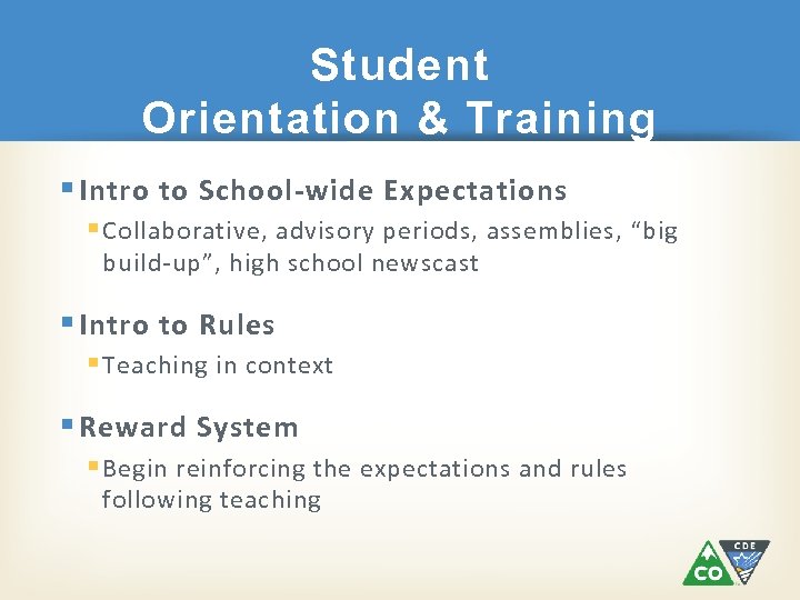 Student Orientation & Training § Intro to School-wide Expectations § Collaborative, advisory periods, assemblies,