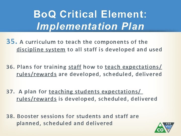 Bo. Q Critical Element: Implementation Plan 35. A curriculum to teach the components of