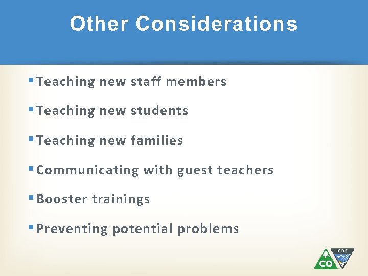 Other Considerations § Teaching new staff members § Teaching new students § Teaching new