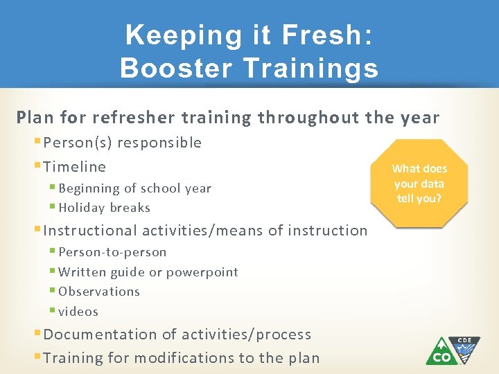 Keeping it Fresh: Booster Trainings Plan for refresher training throughout the year § Person(s)