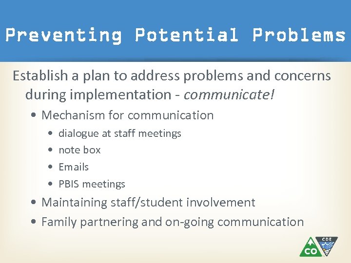 Preventing Potential Problems Establish a plan to address problems and concerns during implementation -