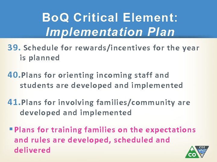 Bo. Q Critical Element: Implementation Plan 39. Schedule for rewards/incentives for the year is