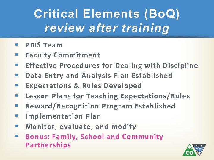 Critical Elements (Bo. Q) review after training § § § § § PBIS Team