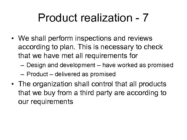 Product realization - 7 • We shall perform inspections and reviews according to plan.