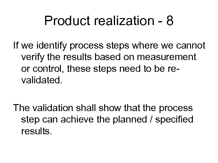 Product realization - 8 If we identify process steps where we cannot verify the