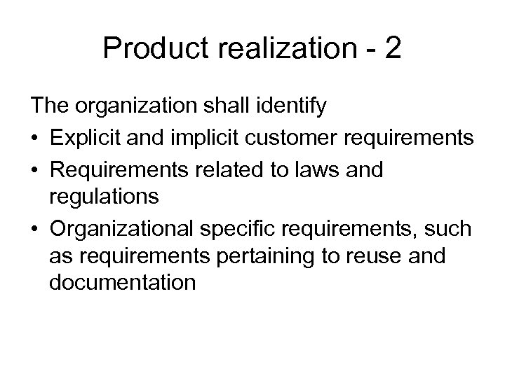 Product realization - 2 The organization shall identify • Explicit and implicit customer requirements