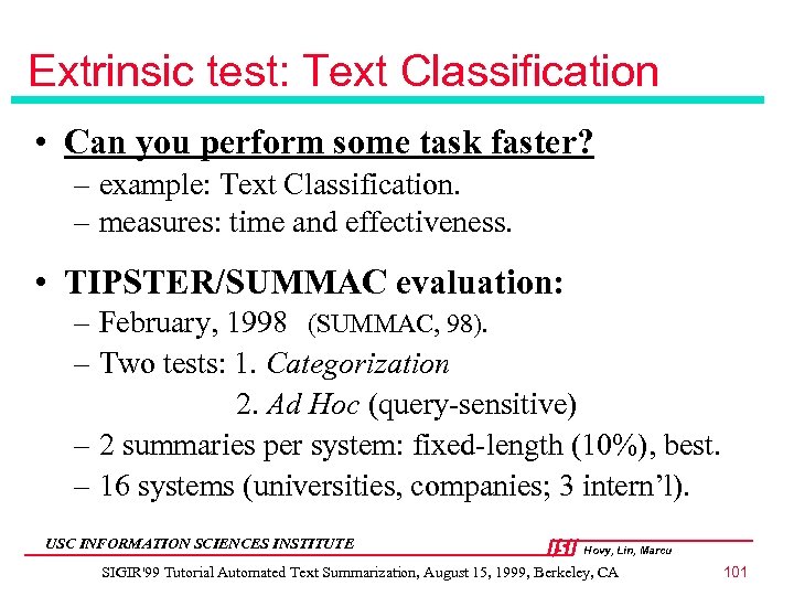 Extrinsic test: Text Classification • Can you perform some task faster? – example: Text