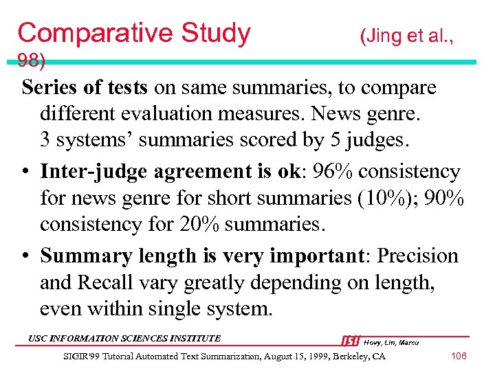 Comparative Study (Jing et al. , 98) Series of tests on same summaries, to