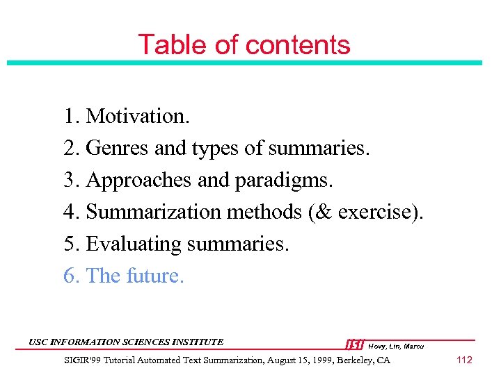 Table of contents 1. Motivation. 2. Genres and types of summaries. 3. Approaches and