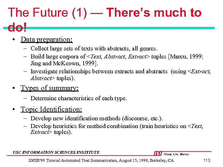 The Future (1) — There’s much to do! • Data preparation: – Collect large