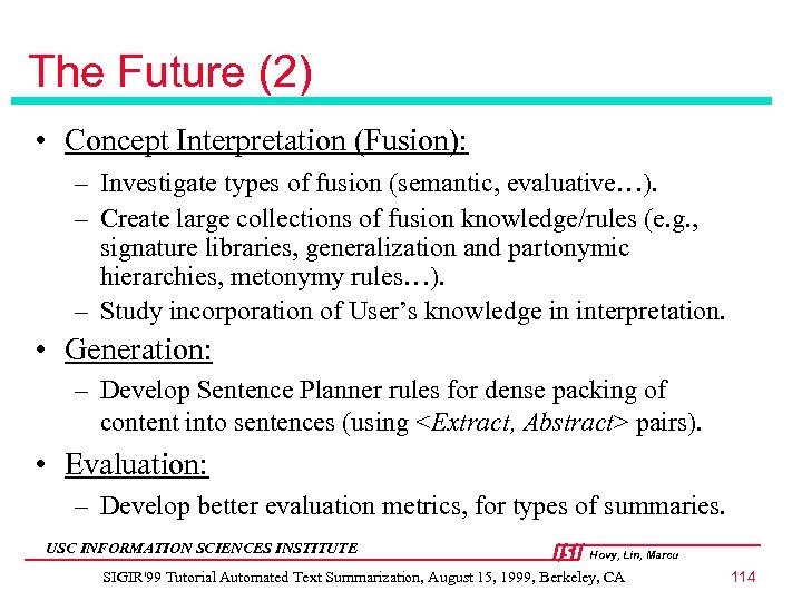 The Future (2) • Concept Interpretation (Fusion): – Investigate types of fusion (semantic, evaluative…).