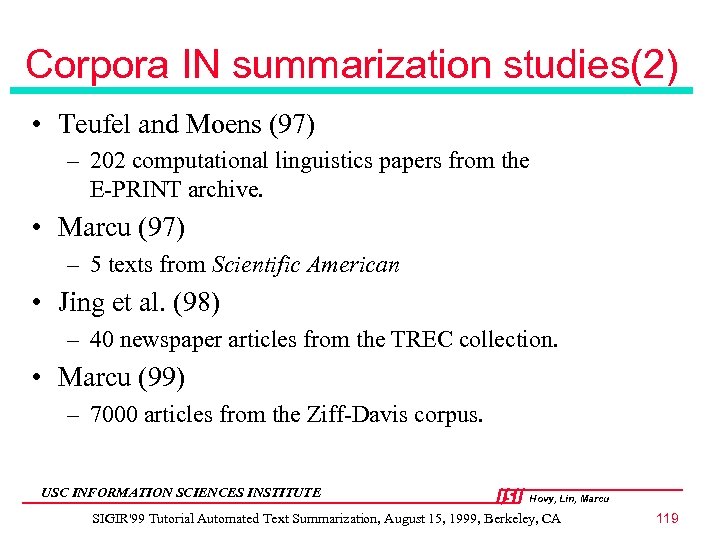 Corpora IN summarization studies(2) • Teufel and Moens (97) – 202 computational linguistics papers