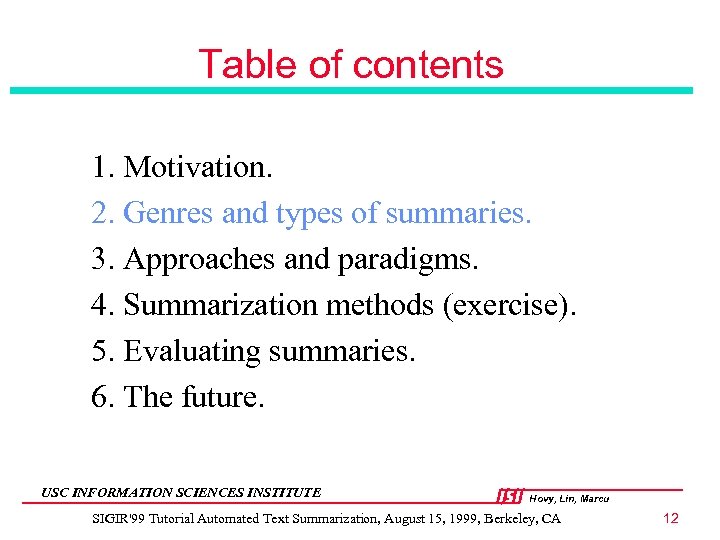 Table of contents 1. Motivation. 2. Genres and types of summaries. 3. Approaches and