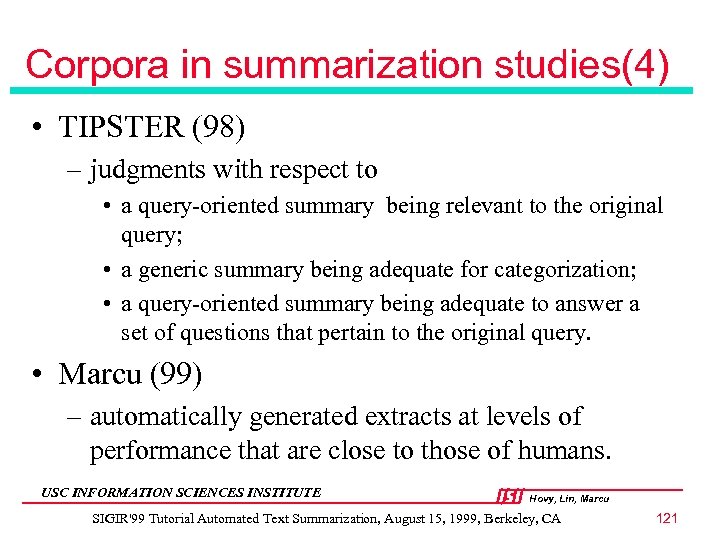 Corpora in summarization studies(4) • TIPSTER (98) – judgments with respect to • a