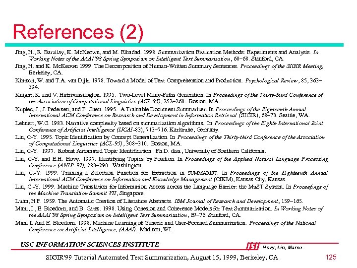 References (2) Jing, H. , R. Barzilay, K. Mc. Keown, and M. Elhadad. 1998.