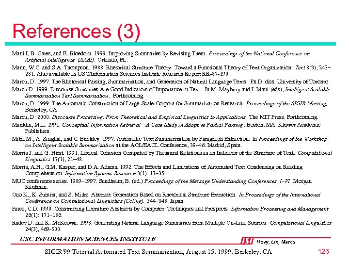 References (3) Mani I, B. Gates, and E. Bloedorn. 1999. Improving Summaries by Revising