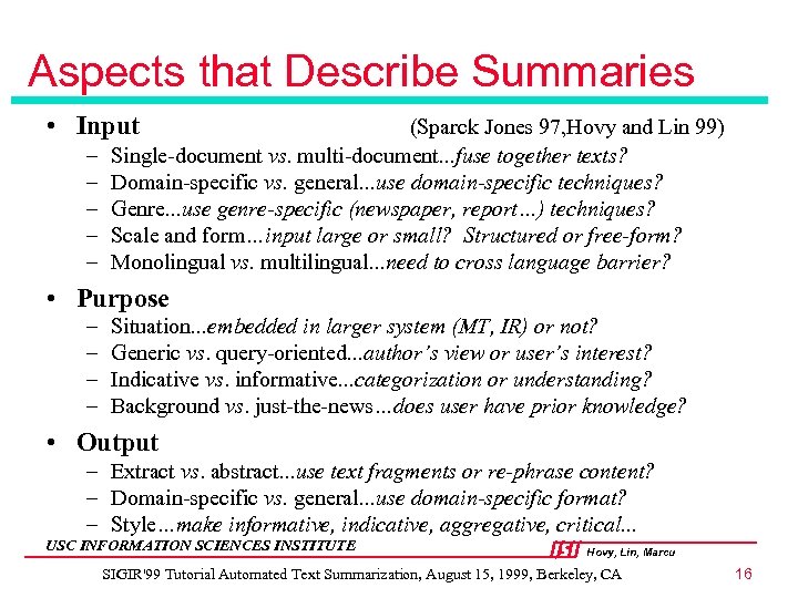 Aspects that Describe Summaries • Input – – – (Sparck Jones 97, Hovy and