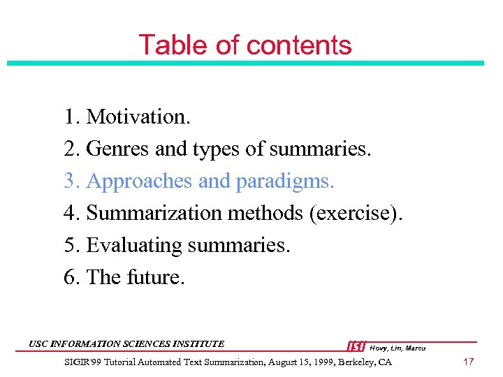 Table of contents 1. Motivation. 2. Genres and types of summaries. 3. Approaches and