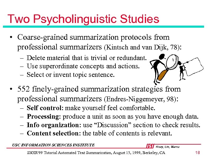 Two Psycholinguistic Studies • Coarse-grained summarization protocols from professional summarizers (Kintsch and van Dijk,