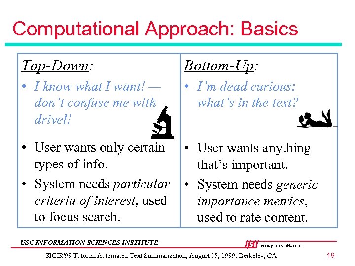 Computational Approach: Basics Top-Down: Bottom-Up: • I know what I want! — don’t confuse