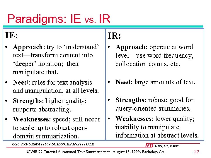 Paradigms: IE vs. IR IE: IR: • Approach: try to ‘understand’ text—transform content into