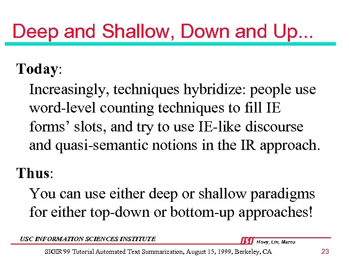 Deep and Shallow, Down and Up. . . Today: Increasingly, techniques hybridize: people use