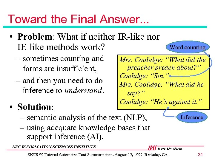 Toward the Final Answer. . . • Problem: What if neither IR-like nor IE-like