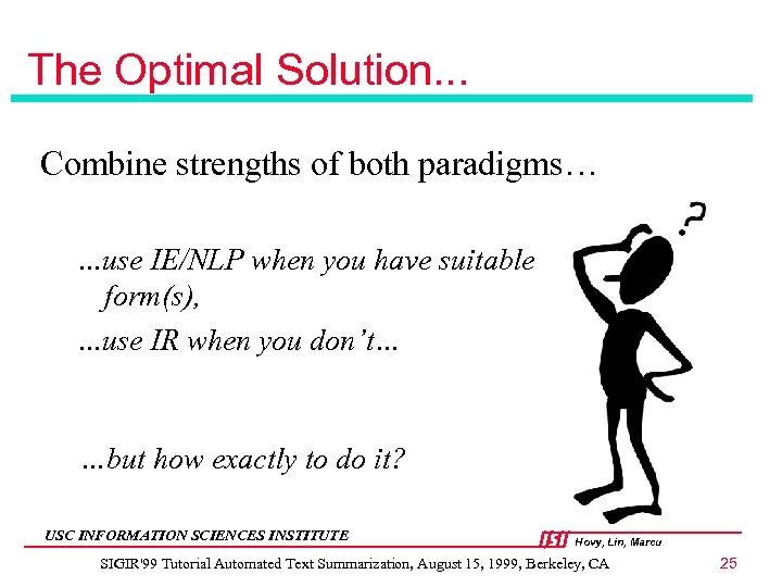 The Optimal Solution. . . Combine strengths of both paradigms…. . . use IE/NLP