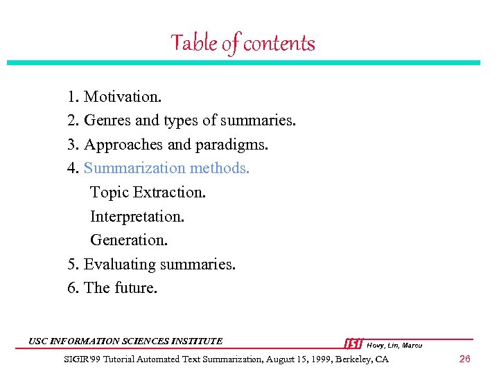 Table of contents 1. Motivation. 2. Genres and types of summaries. 3. Approaches and