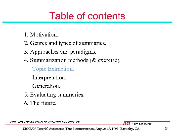 Table of contents 1. Motivation. 2. Genres and types of summaries. 3. Approaches and