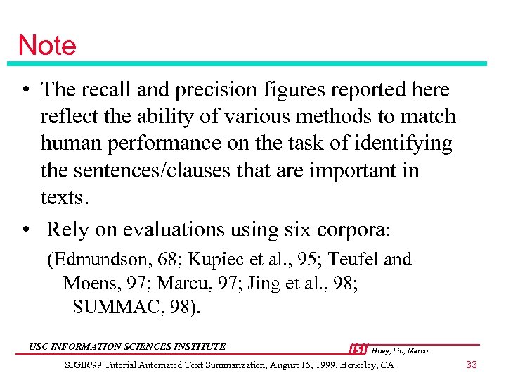 Note • The recall and precision figures reported here reflect the ability of various