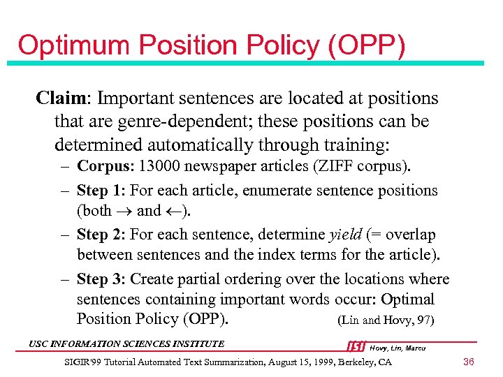 Optimum Position Policy (OPP) Claim: Important sentences are located at positions that are genre-dependent;