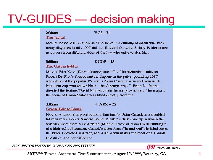 TV-GUIDES — decision making USC INFORMATION SCIENCES INSTITUTE Hovy, Lin, Marcu SIGIR'99 Tutorial Automated