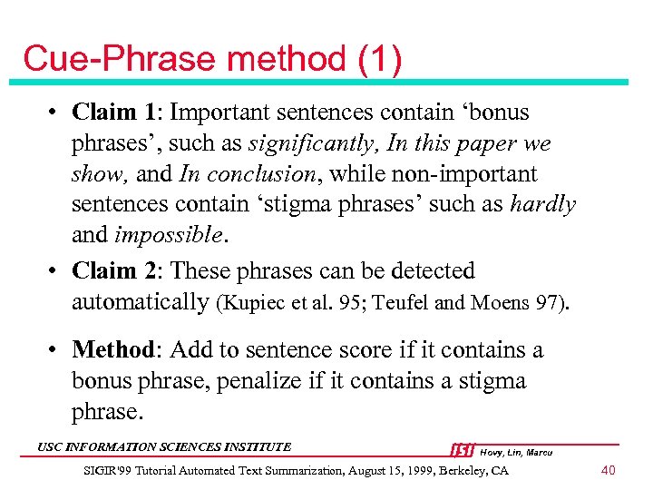 Cue-Phrase method (1) • Claim 1: Important sentences contain ‘bonus phrases’, such as significantly,