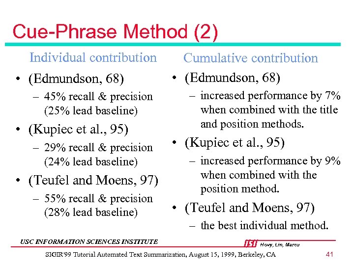 Cue-Phrase Method (2) Individual contribution • (Edmundson, 68) – 45% recall & precision (25%