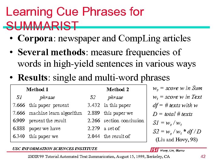 Learning Cue Phrases for SUMMARIST • Corpora: newspaper and Comp. Ling articles • Several