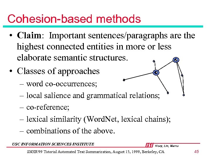 Cohesion-based methods • Claim: Important sentences/paragraphs are the highest connected entities in more or