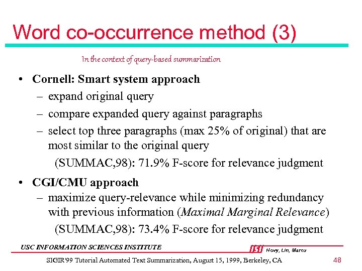 Word co-occurrence method (3) In the context of query-based summarization • Cornell: Smart system